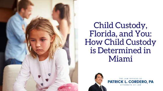 Child Custody, Florida, and You_ How Child Custody is Determined in Miami