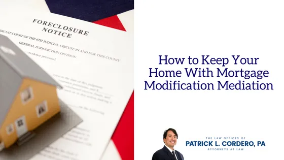 How to Keep Your Home With Mortgage Modification Mediation