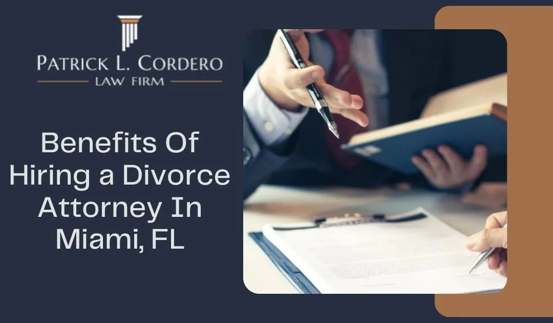 Benefits Of Hiring a Divorce Attorney In Miami, FL